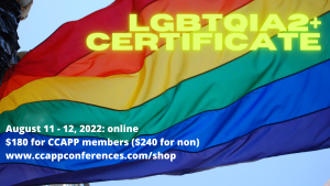 an image of the pride flag with the CCAPP logo in the upper right. Text reads "LGBTQIA2+ Certificate Training. August 11 - 12, 2022"